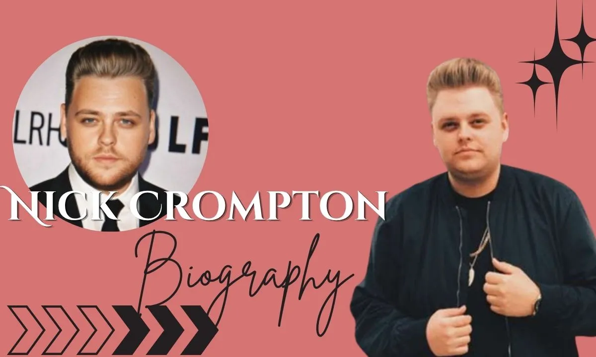 Nick Crompton: Biography, Age, Career, Net Worth, Girlfriend & More